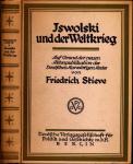 Iswolski und der Weltkrieg. Auf Grund der neuen Aktenpublikation des Deutschen Auswärtigen Amtes