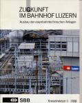 Zugkunft im Bahnhof Luzern. Ausbau der eisenbahntechnischen Anlagen