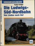 Die Ludwigs-Süd-Nordbahn. Von Lindau nach Hof