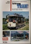 MIBA Report: Achtung Tram! Die Strassenbahn: Fahrzeuge und Strecken, Modelle, Anlagen, Basteltips