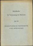 Prähistorische Mathematik und Astronomie. Ein Beitrag zur Kenntnis der frühesten Formen der Mathematik und Astronomie