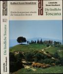 Die ländliche Toscana. Entdeckungsreisen abseits der bekannten Routen