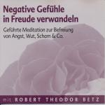 Negative Gefühle in Freude verwandeln. Geführte Meditation zur Befreiung von Angst, Wut, Scham & Co. (Audio-CD)