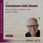 Gemeinsam statt einsam. Wie sich Singles und Paare aus der Isolation befreien (Audio-Doppel-CD)