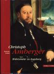 Christoph Amberger. Bildnismaler zu Augsburg