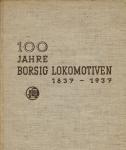 100 Jahre Borsig-Lokomotiven 1837 - 1937