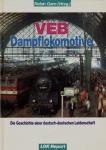 VEB Dampflokomotive. Die Geschichte einer deutsch-deutschen Leidenschaft