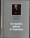 Louis Philipp Weiß. Fürstenfeldbruck 1764 - 1824. Ein bayerischer Posthalter der Napoleonzeit