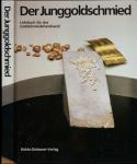 Der Junggoldschmied. Lehrbuch für das Goldschmiedehandwerk