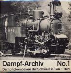 Dampf-Archiv Bild + Ton No. 1: Dampflokomotiven der Schweiz in Ton + Bild