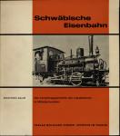 Schwäbische Eisenbahn. Die Verkehrsgeschichte der Lokalbahnen in Mittelschwaben