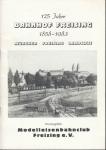 125 Jahre Bahnhof Freising 1858 - 1983. München-Freising-Landshut