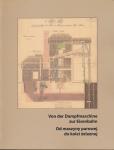 Von der Dampfmaschine zur Eisenbahn. Bildquellen und Dokumente zur Frühindustrialisierung Oberschlesiens 1780-1860 / Od maszyny parowej do kolei zelaznej