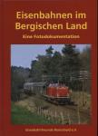 Eisenbahnen im Bergischen Land. Eine Fotodokumentation