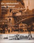 Ein Jahrhundert unter Dampf. Die Eisenbahn in Deutschland 1835-1919