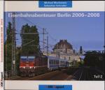 Eisenbahnabenteuer Berlin 2006-2008, Teil 2