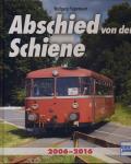 Abschied von der Schiene 2006-2016