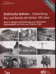 Elektrische Bahnen - Entwicklung, Bau und Betrieb der letzten 100 Jahre. Band 3: Anlagen und Fahrzeuge zum Betrieb der Höllentalbahn mit 50 Hz von 1936 bis 1960