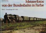 Meisterfotos von der Bundesbahn in Farbe Band 1: Dampfzüge 1957 - 1966