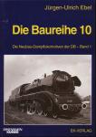 Die Baureihe 10. Die Neubau-Dampflokomotive der DB Band 1