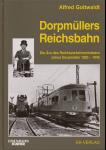 Dorpmüllers Reichsbahn: die Ära des Reichsverkehrsministers Julius Dorpmüller 1920 - 1945