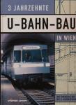 3 Jahrzehnte U-Bahn-Bau in Wien