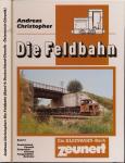 Die Feldbahn Band 4: Deutschland-Chronik, Österreich-Chronik. Ausgewählte Betriebe
