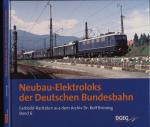 Farbbild-Raritäten aus dem Archiv Dr. Rolf Brüning Band 6: Neubau-Elektroloks der Deutschen Bundesbahn