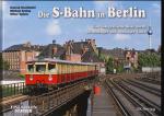 Die S-Bahn in Berlin. Eine fotografische Reise durch die achtziger und neunziger Jahre