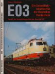 E 03. Die Schnellfahrlokomotiven der Deutschen Bundesbahn. Teil 1: Die Vorserienlokomotiven der Baureihe E 03 0.