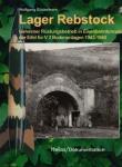 Lager Rebstock. Geheimer Rüstungsbetrieb in Eisenbahntunnels der Eifel für V 2 Bodenanlagen 1943-1944