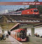 Linz steigt um. Die Nahverkehrsdrehscheibe: Hauptbahnhof, Straßenbahnunterfahrung, Landesdienstleistungszen