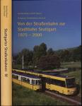 Stuttgarter Straßenbahnen Band 4: Von der Straßenbahn zur Stadtbahn Stuttgart 1975 - 2000