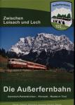 Die Außerfernbahn. Garmisch-Partenkirchen - Ehrwald - Reutte in Tirol. 100 Jahre zwischen Loisach und Lech