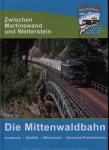 Die Mittenwaldbahn. Zwischen Martinswand und Wetterstein. Innsbruck - Seefeld - Mittenwald - Garmisch-Partenkirchen