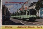Stadtverkehr-Bildarchiv Band 4: Der Stadtbahnwagen Typ B. 40 Jahre Dauereinsatz an Rhein und Ruhr