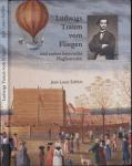 Ludwigs Traum vom Fliegen ...und andere bayerische Flugfantasien