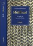 Mühlhiasl. Der Seher des Bayerischen Waldes. Deutung und Geheimnis