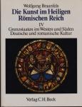 Die Kunst im Heiligen Römischen Reich Deutscher Nation. Band IV apart: Grenzstaaten im Westen und Süden. Deutsche und romanische Kultur