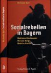 Sozialrebellen in Bayern. Matthäus Klostermair, Michael Heigl, Mathias Kneißl