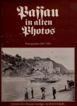 Passau in alten Photos. Photographien 1885 - 1958