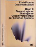 Gesamtausgabe Band X: Gesamtregister. Zitatenregister. Gesamtverzeichnis der Schriften Fromms