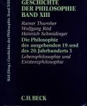 Geschichte der Philosophie Band XIII (von 12): Die Philosophie des ausgehenden 19. und des 20. Jahrhunderts Teil 3. Lebensphilosophie und Existenzphilosophie