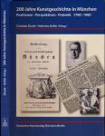 200 Jahre Kunstgeschichte in München. Positionen, Perspektiven, Polemik 1780 - 1980