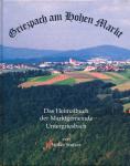 Griezpach am Hohen Markt. Das Heimatbuch der Marktgemeinde Untergriesbach