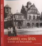 Gabriel von Seidl - Architekt und Naturschützer