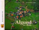 Geschichte von Algund bei Meran. Historisches Antlitz einer Tiroler Dorfgemeinde