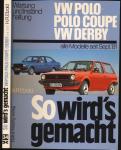 So wird´s gemacht VW Polo / Polo Coupe / Derby. Alle Modelle seit Sept. '81
