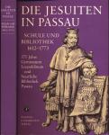 Die Jesuiten in Passau. Schule und Bibliothek 1612-1773. 375 Jahre Gymnasium Leopoldinum und Staatl. Bibliothek Passau