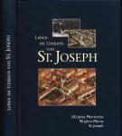 Leben im Umkreis von St. Joseph. 100 Jahre Pfarrkirche, 90 Jahre Pfarrei St. Joseph